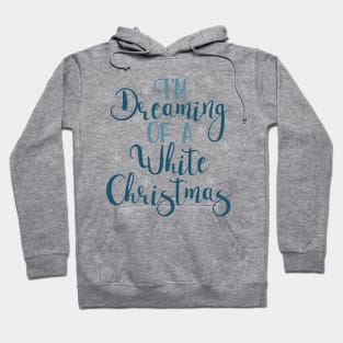 I'm dreaming of a white Christmas Hoodie